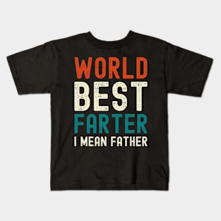 Worlds Best Farter I Mean Father Best Dad Kids T-Shirt